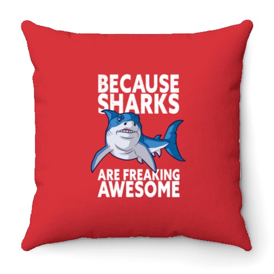 Because Sharks Are Freaking Awesome Shark Lover Throw Pillows