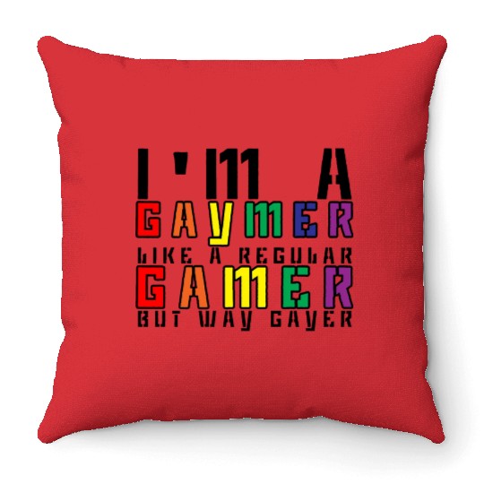 I'm A Gaymer, Like A Regular Gamer But Way Gayer 3 Throw Pillows