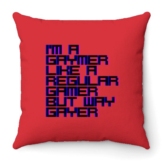 I'm A Gaymer, Like A Regular Gamer But Way Gayer 4 Throw Pillows