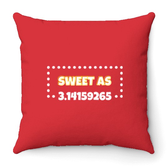Sweet As Pi Funny Pi Day Math Geek Teacher Throw Pillows