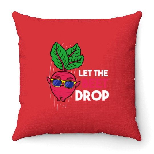 Let The Beet Drop For Vegetable Lover Throw Pillows