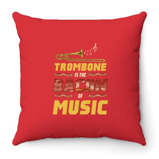 Trombone Is The Bacon Of Music For Trombone Player Throw Pillows