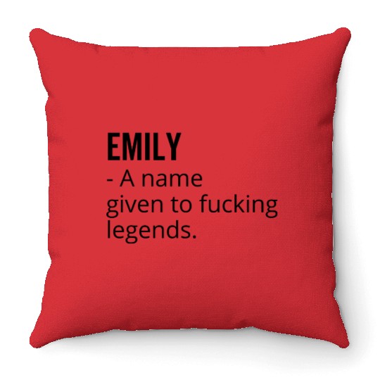 Emily a Name Given to Fucking Legends Throw Pillows