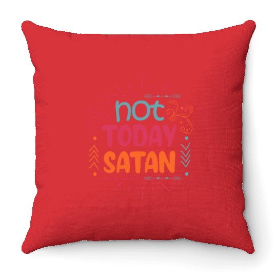 Christianity Not Today Satan Christian Gift Throw Pillows