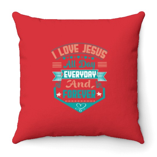i love jesus all day every day and forever Throw Pillows