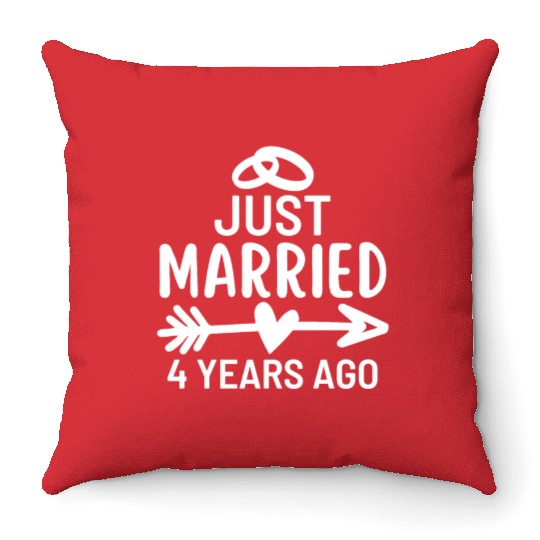 Just Married 4 Years Ago Wedding Anniversary Throw Pillows