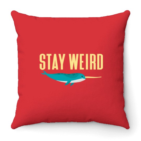 Stay Weird, Narwhal Throw Pillows