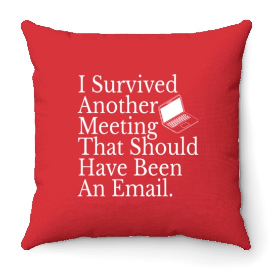 Office Employee Funny I Survived Another Meeting Throw Pillows