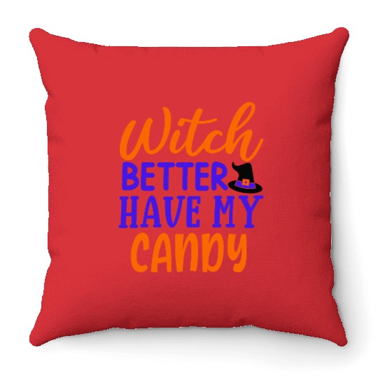 Witch better have my candy Throw Pillows