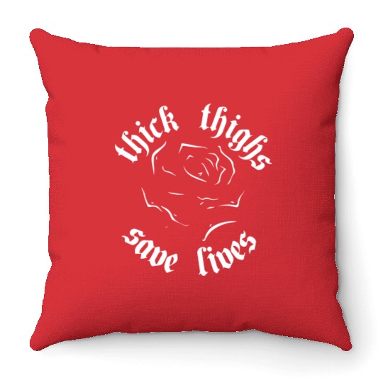 Thick Thighs Save Lives Throw Pillows