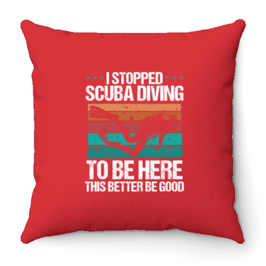 Scuba Diving this better be good Scuba Diver Throw Pillows