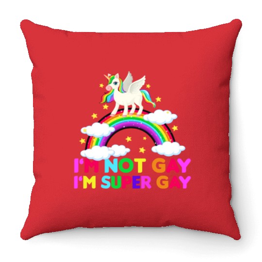 I m Not Gay I m Super Gay - Unicorn Rainbow LGBT Throw Pillows
