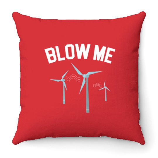 Blow Me Wind Renewable Energy Windtech Windmill Throw Pillows