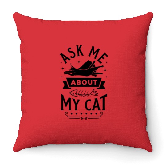 ask me about my cat Throw Pillows