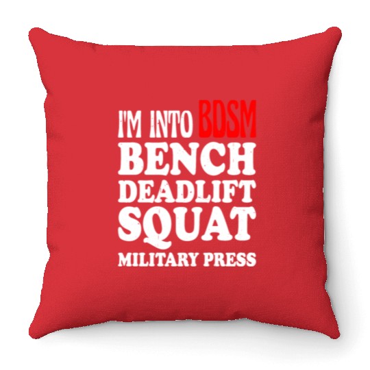Im Into BDSM Bench Squat Deadlift Military Press13 Throw Pillows