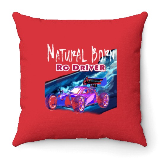 Natural Born RC car Driver Racer Remote Controlled Throw Pillows