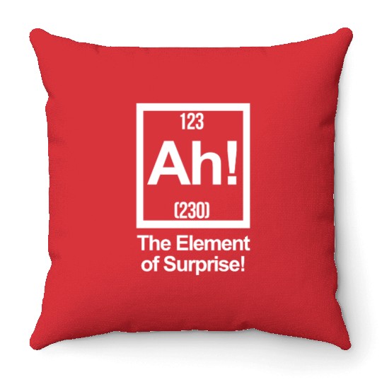 AH! THE ELEMENT OF SURPRISE! Throw Pillows