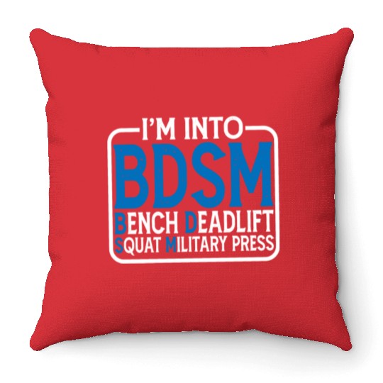 Im Into BDSM Bench Squat Deadlift Military Press15 Throw Pillows