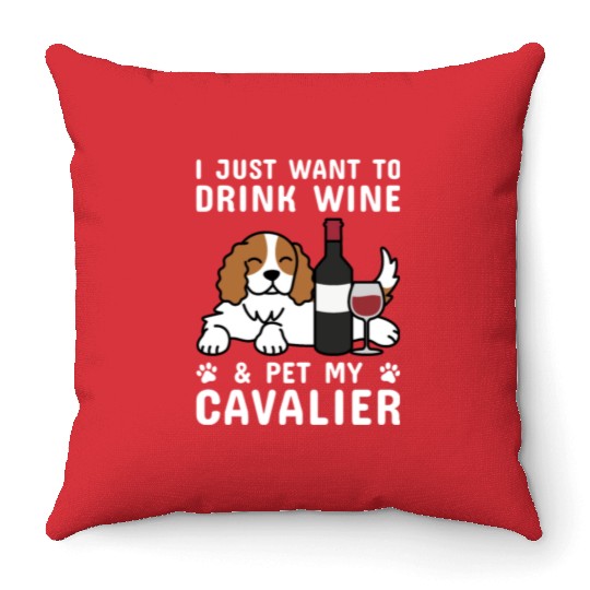 Drink Wine Cavalier King Charles Spaniel Throw Pillows