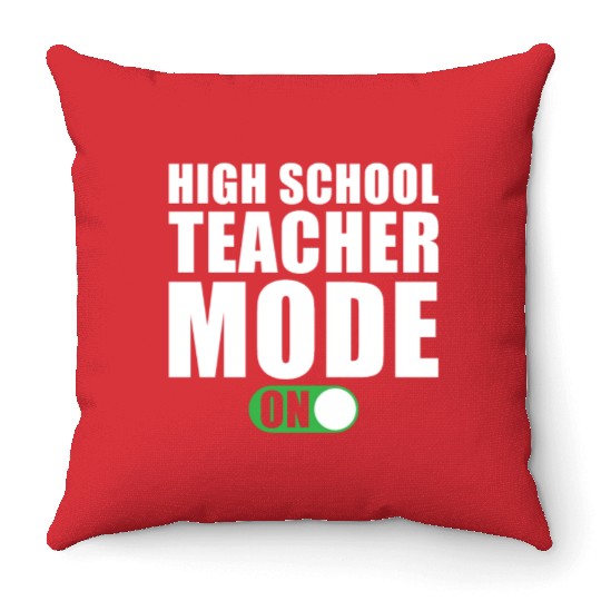 High School Teacher Mode on Throw Pillows