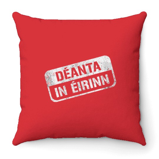 Deannt In Eirinn Made In Ireland Irish Republican Throw Pillows