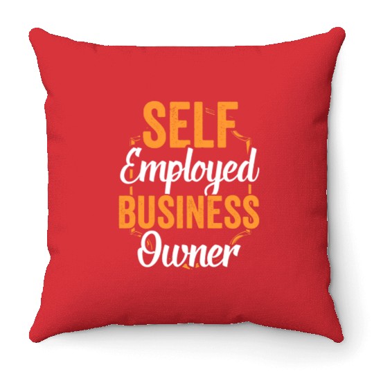 Self Employed Business Owner Boss Work Freelancer Throw Pillows