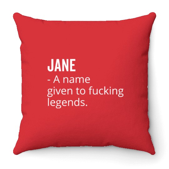 Jane a Name Given to Fucking Legends Throw Pillows