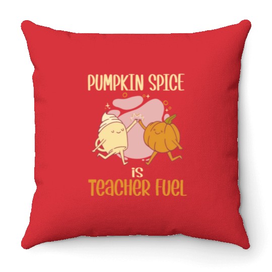 Pumpkin Spice is Teacher Fuel Funny Fall Autumn Throw Pillows