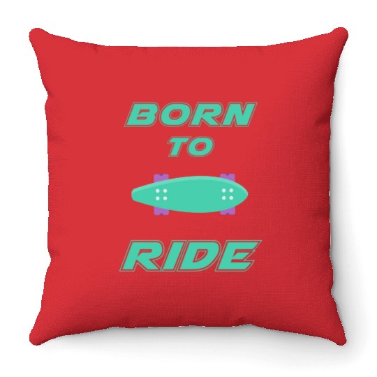 born to ride skateboard skate rider Throw Pillows