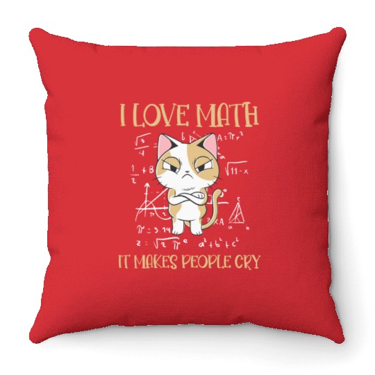 I Love Math It Makes People Cry Cat Funny Math Throw Pillows