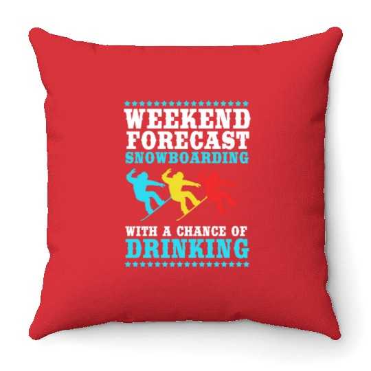 Weekend Forecast Drinking Snowboarding Snowboarder Throw Pillows