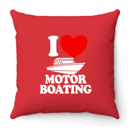 I Love Motor Boating Boat Owner Love Motor Boating Throw Pillows