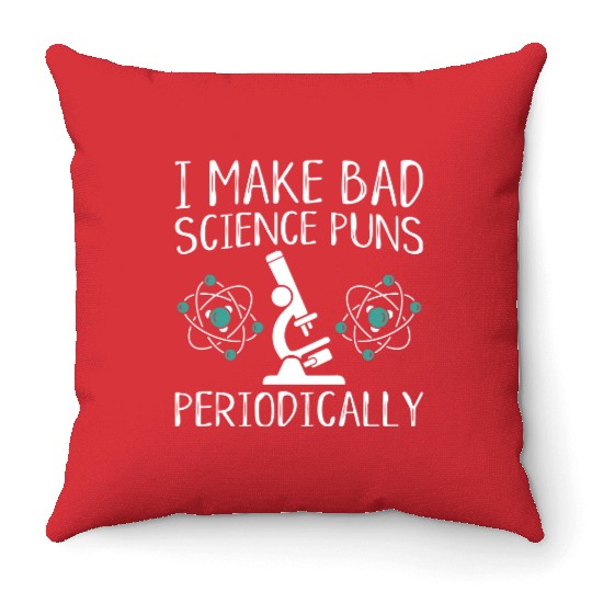 I Make Bad Science Puns Periodically Throw Pillows