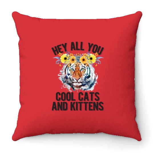Hey All You Cool Cats And Kittens Flower Tiger Throw Pillows