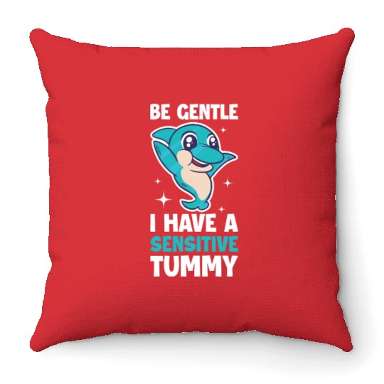 I Have A Sensitive Tummy Funny Dolphin Gift Throw Pillows