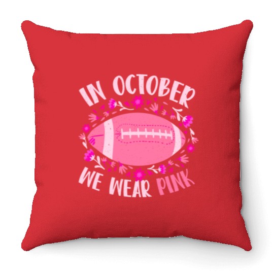 In October We Wear Pink Football Breast Cancer Throw Pillows