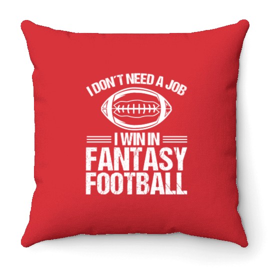 Fantasy Football Winner I dont need a job Funny Throw Pillows