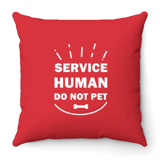 Service Human Do Not Pet Funny Dog Throw Pillows