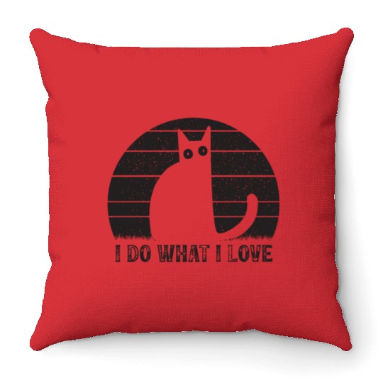 Cat Lover Funny Cats I Do What I Love Funny Cat Me Throw Pillows