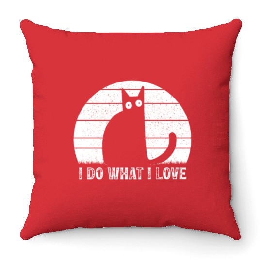 Cat Lover Funny Cat Meme I Do What I Love I Funny Throw Pillows
