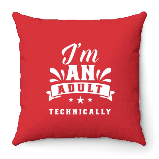 I'm An Adult Technically Adulting Birthday Throw Pillows