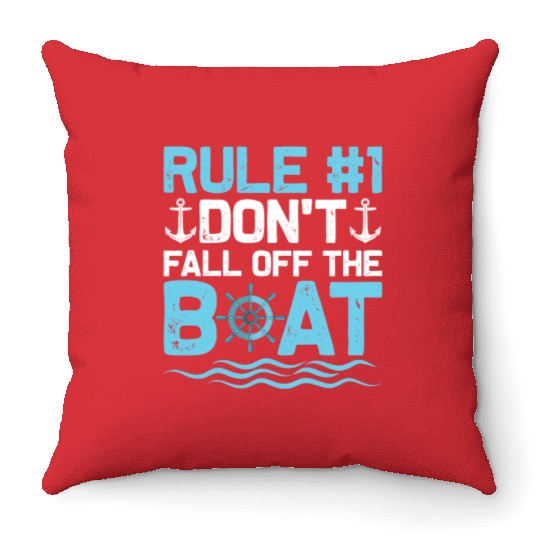 Rule #1 Don't Fall Off The Boat Cruiser Vacation C Throw Pillows