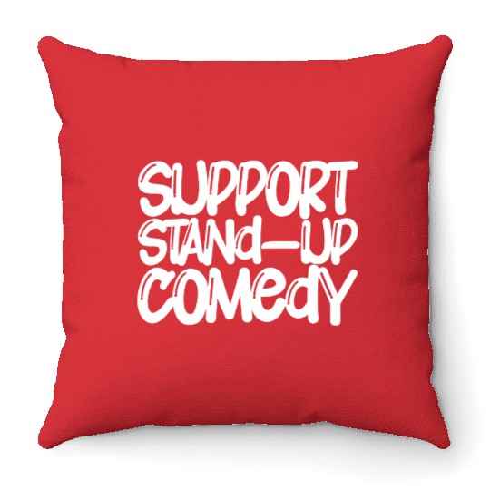 Support Stand Up Comedy Throw Pillows