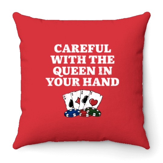 Careful with the Queen Poker Gambler Poker Player Throw Pillows