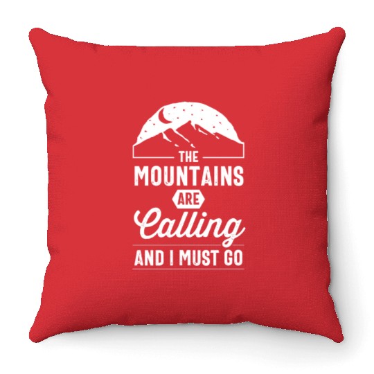 The Mountains Are Calling, And I Must Go, camping Throw Pillows