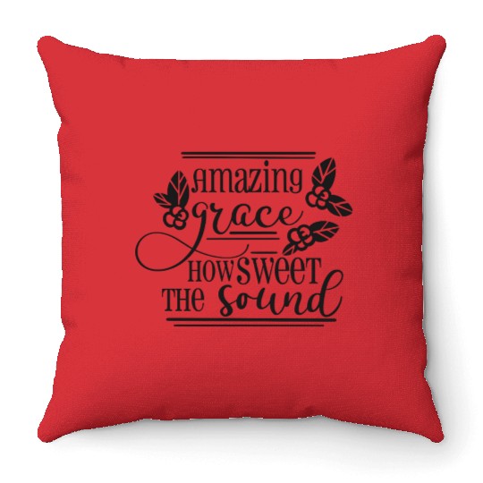 Amazing Grace how sweet the sound Throw Pillows