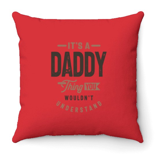 Mens It's a Daddy Thing Funny Dad Grandpa Throw Pillows