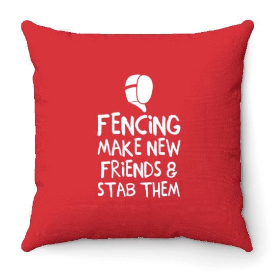 Fencing Make New Friends and Stab Them Fencing Throw Pillows