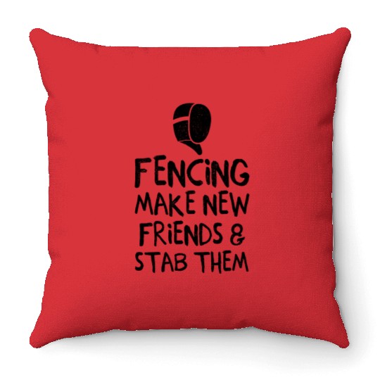 Fencing Make New Friends and Stab Them Epee Combat Throw Pillows