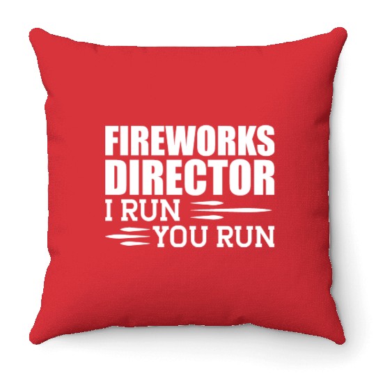Fireworks Director I run You run Throw Pillows